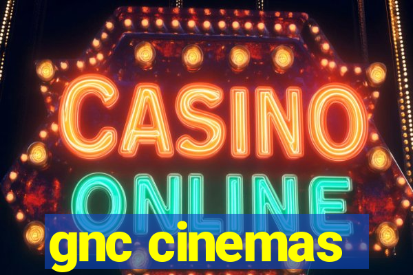 gnc cinemas
